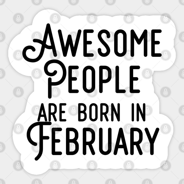 Awesome People Are Born In February (Black Text) Sticker by inotyler